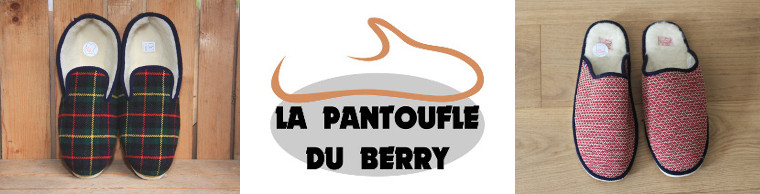La Pantoufle du Berry : chaussons, mules et charentaises fabriqués en France, en grande pointure 48, 49, 50 ... 52, 53